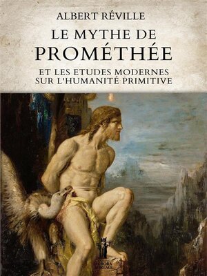 cover image of Le Mythe de Prométhée et les Etudes modernes sur l'Humanité primitive